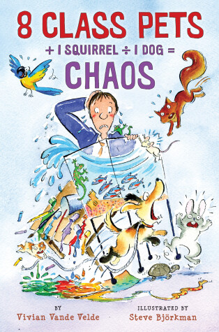 Book cover for 8 Class Pets + 1 Squirrel ÷ 1 Dog = Chaos