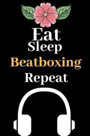 Cover of Eat Sleep Beatboxing Repeat