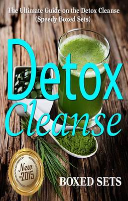 Book cover for Detox Cleanse: The Ultimate Guide on the Detoxification: Cleansing Your Body for Weight Loss with the Detox Cleanse