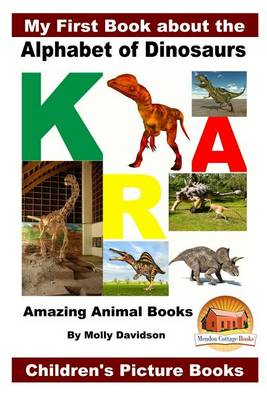 Book cover for My First Book about the Alphabet of Dinosaurs - Amazing Animal Books - Children's Picture Books