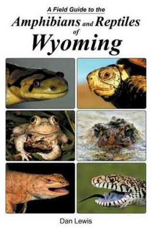 Cover of A Field Guide to the Amphibians and Reptiles of Wyoming