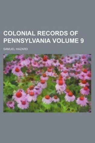 Cover of Colonial Records of Pennsylvania Volume 9