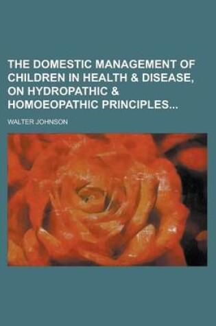 Cover of The Domestic Management of Children in Health & Disease, on Hydropathic & Homoeopathic Principles