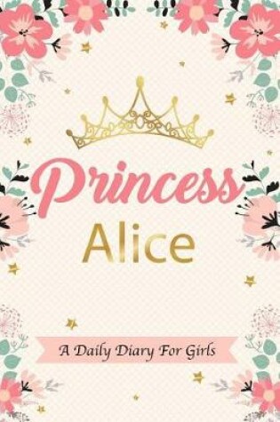 Cover of Princess Alice a Daily Diary for Girls