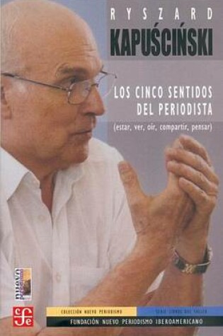 Cover of Los Cinco Sentidos del Periodista (Estar, Ver, Oir, Compartir, Pensar)