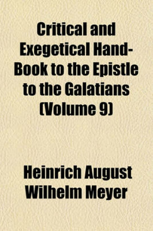 Cover of Critical and Exegetical Hand-Book to the Epistle to the Galatians (Volume 9)