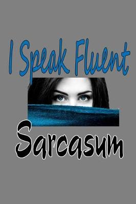 Book cover for I speak Fluent sarcasm