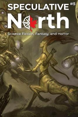 Cover of Speculative North Magazine Issue 5