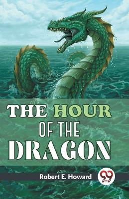 Book cover for The Hour of the Dragon