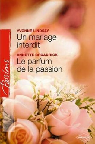 Cover of Un Mariage Interdit - Le Parfum de la Passion (Harlequin Passions)
