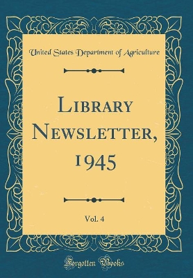 Book cover for Library Newsletter, 1945, Vol. 4 (Classic Reprint)