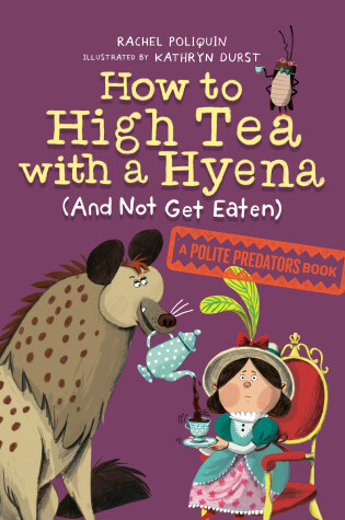 Cover of How to High Tea with a Hyena (and Not Get Eaten)