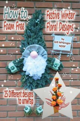 Cover of How to.. Foam Free Festive Winter Floral Designs