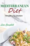 Book cover for The Mediterranean Diet Weight Loss Solution