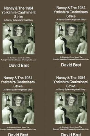 Cover of Nancy & the 1984 Yorkshire Coalminers' Strike: A Nancy Sphinctergritzel Story: An Illustrated Spoof About the Rudolph Valentino Obsessed Homophobic Lush