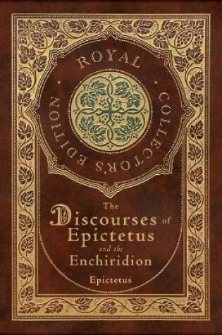 Cover of The Discourses of Epictetus and the Enchiridion (Royal Collector's Edition) (Case Laminate Hardcover with Jacket)