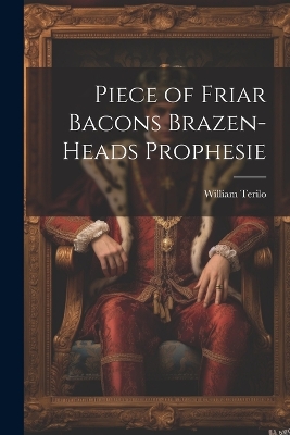 Book cover for Piece of Friar Bacons Brazen-Heads Prophesie