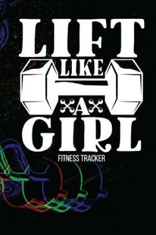 Cover of LIFT LIKE A GIRL Fitness Tracker