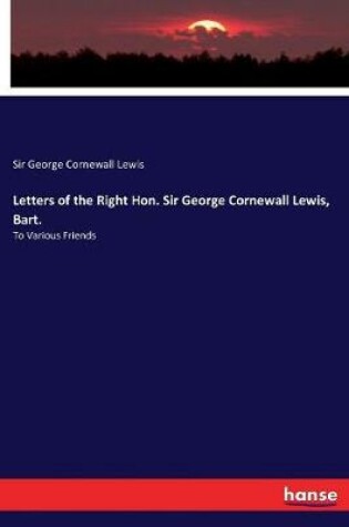 Cover of Letters of the Right Hon. Sir George Cornewall Lewis, Bart.