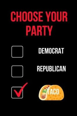 Cover of Choose Your Party Democrat Republican Taco