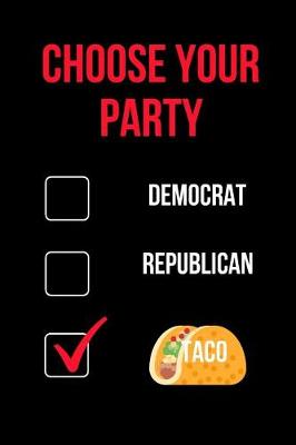 Book cover for Choose Your Party Democrat Republican Taco