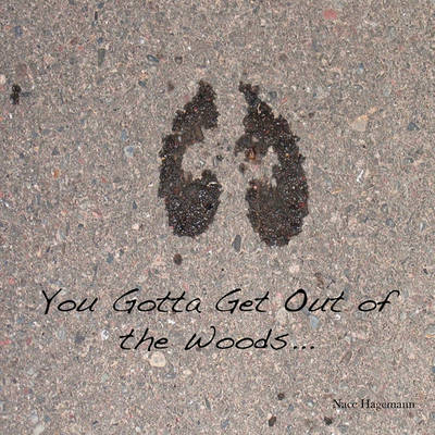 Book cover for You Gotta Get Out of the Woods...