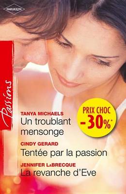 Book cover for Un Troublant Mensonge - Tentee Par La Passion - La Revanche D'Eve