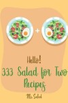 Book cover for Hello! 333 Salad for Two Recipes