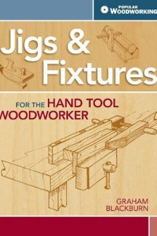 Cover of Jigs & Fixtures for the Hand Tool Woodworker