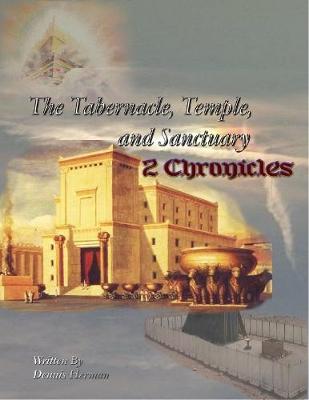 Book cover for The Tabernacle, Temple, and Sanctuary: 2 Chronicles