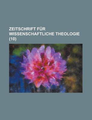 Book cover for Zeitschrift Fur Wissenschaftliche Theologie (10)