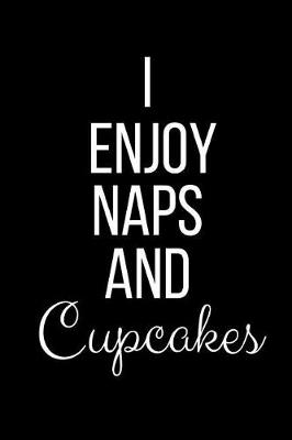 Book cover for I Enjoy Naps And Cupcakes