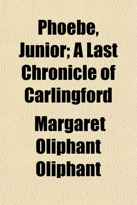 Book cover for Phoebe, Junior; A Last Chronicle of Carlingford