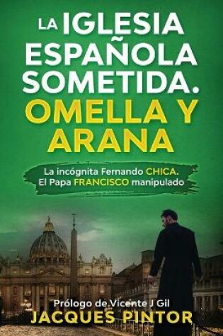 Cover of La Iglesia Espanola Sometida. Omella y Arana