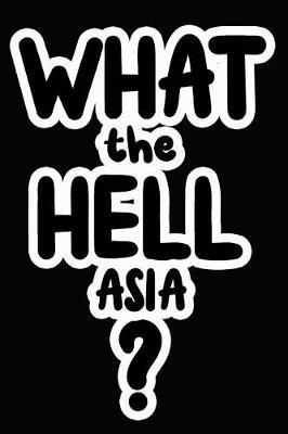 Book cover for What the Hell Asia?