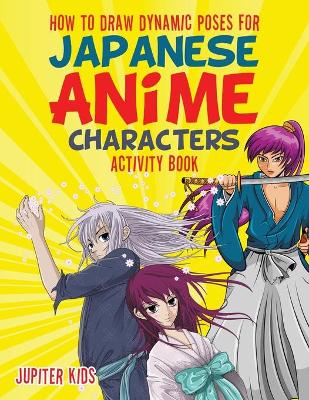 Book cover for How to Draw Dynamic Poses for Japanese Anime Characters Activity Book
