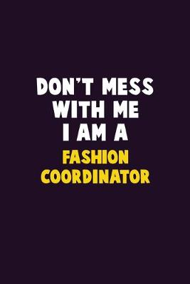 Book cover for Don't Mess With Me, I Am A Fashion Coordinator