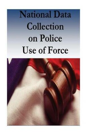 Cover of National Data Collection on Police Use of Force