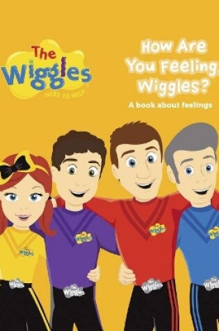 Cover of The Wiggles: Here to Help: How are you Feeling, Wiggles