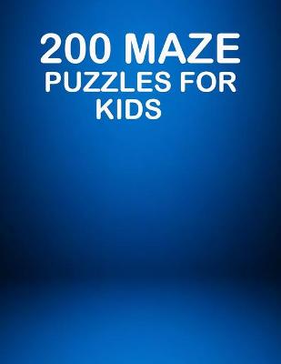 Book cover for 200 Maze Puzzles For Kids