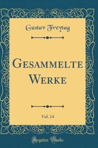 Cover of Gesammelte Werke, Vol. 14 (Classic Reprint)