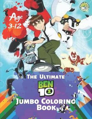 Book cover for The Ultimate Ben 10 Jumbo Coloring Book Age 3-12