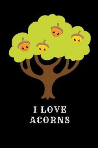 Cover of I Love Acorns