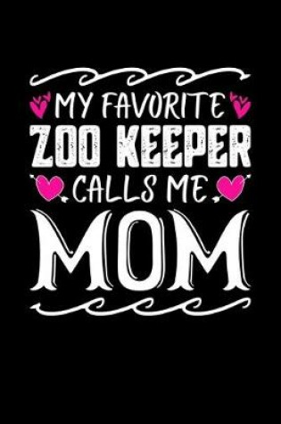 Cover of My Favorite Zoo Keeper Calls Me Mom