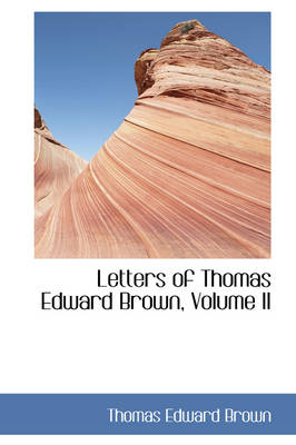 Book cover for Letters of Thomas Edward Brown, Volume II