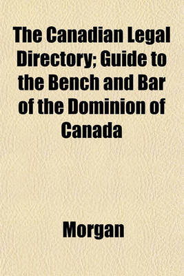 Book cover for The Canadian Legal Directory; Guide to the Bench and Bar of the Dominion of Canada