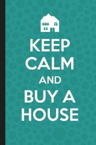 Cover of Keep Calm And Buy A House