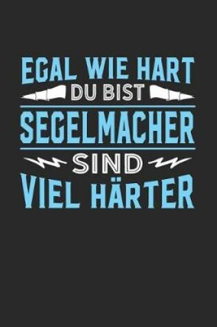 Cover of Egal wie hart du bist Segelmacher sind viel harter