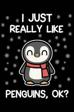 Cover of I Just Really Like Penguins, OK?