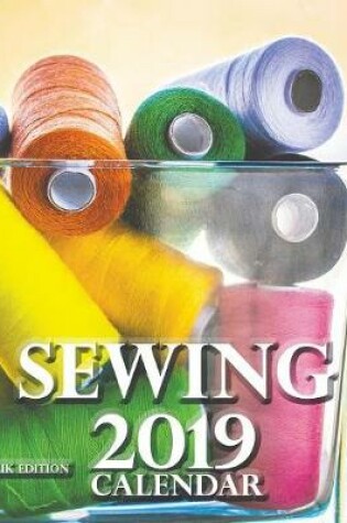 Cover of Sewing 2019 Calendar (UK Edition)